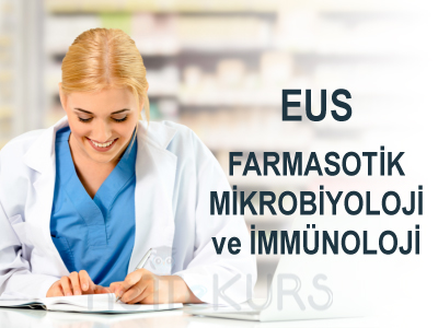 Online EUS Farmasötik Mikrobiyoloji ve İmmünoloji Dersleri, EUS Farmasötik Mikrobiyoloji ve İmmünoloji Uzaktan Eğitim Dersleri